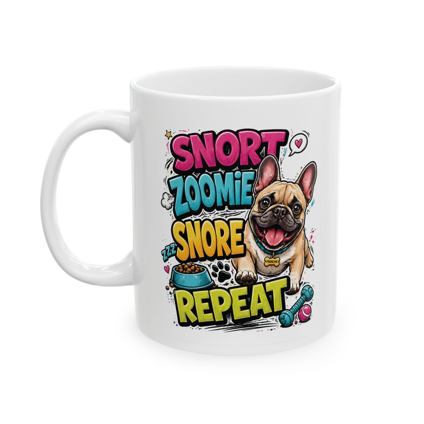 Snort. Zoomie. Snore. Repeat. – French Bulldog Mug
