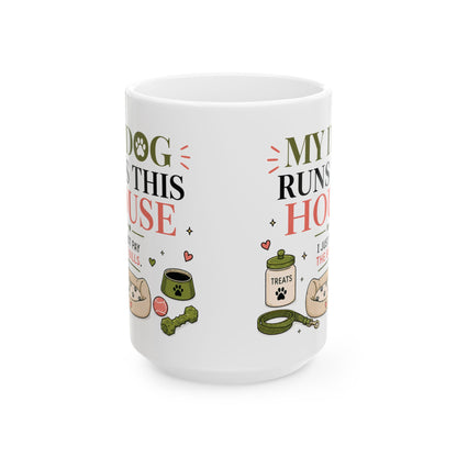 My Dog Runs This House – Dog Lover Mug