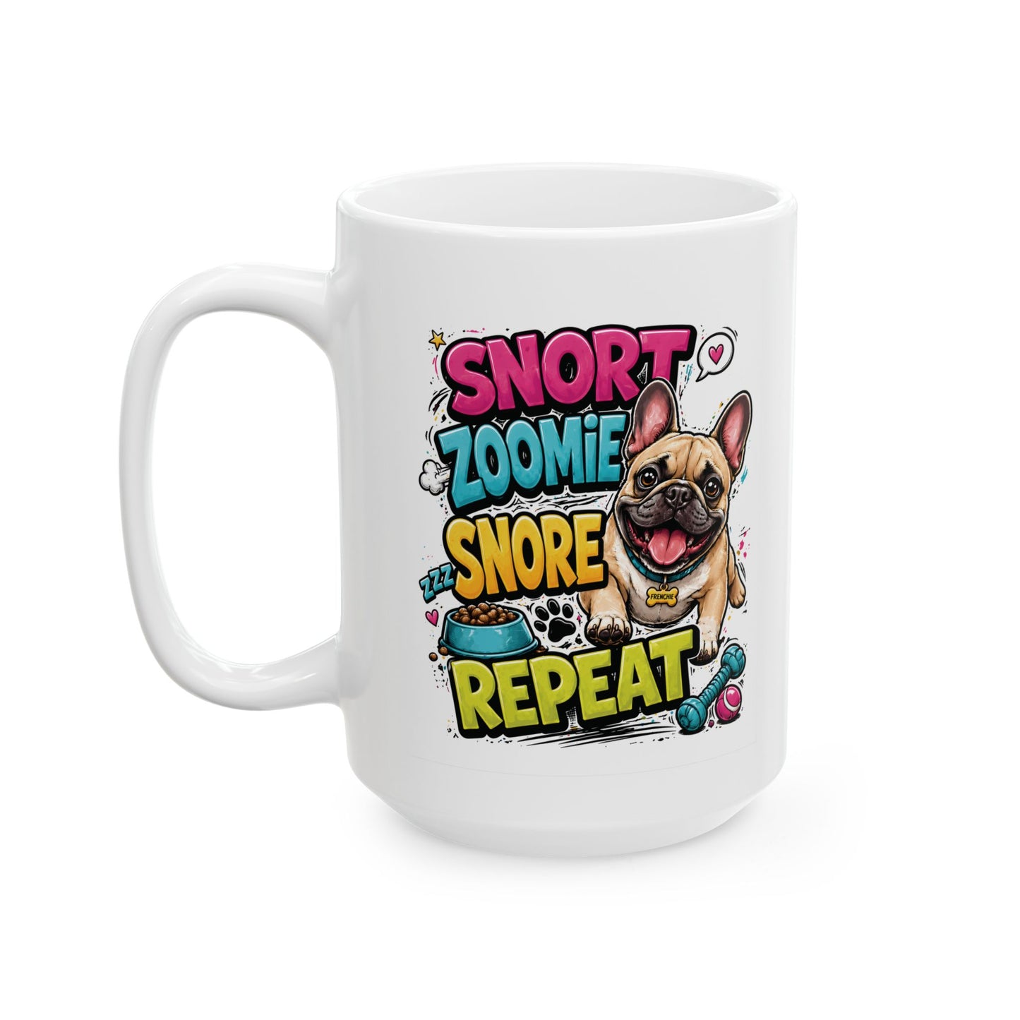 Snort. Zoomie. Snore. Repeat. – French Bulldog Mug