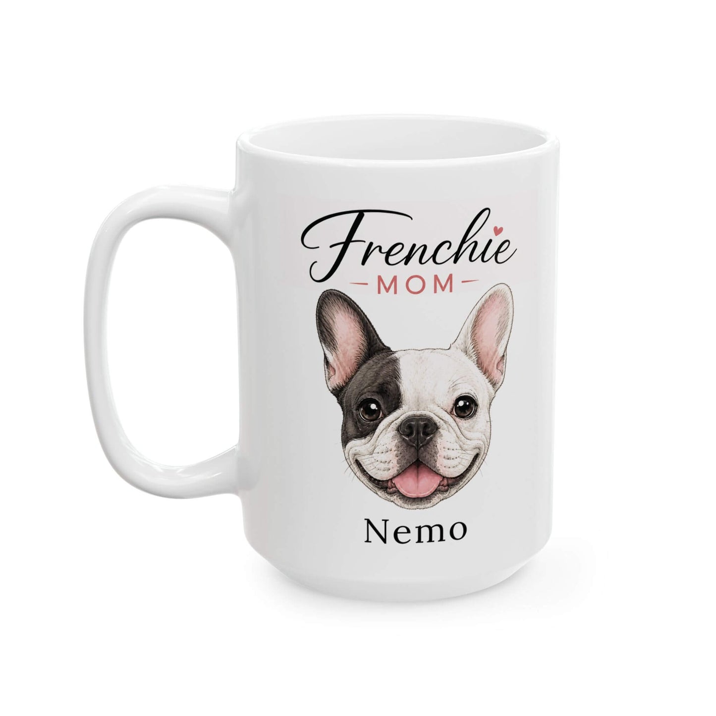 Left side view of a custom Frenchie Mom mug on a 15 oz white ceramic mug.