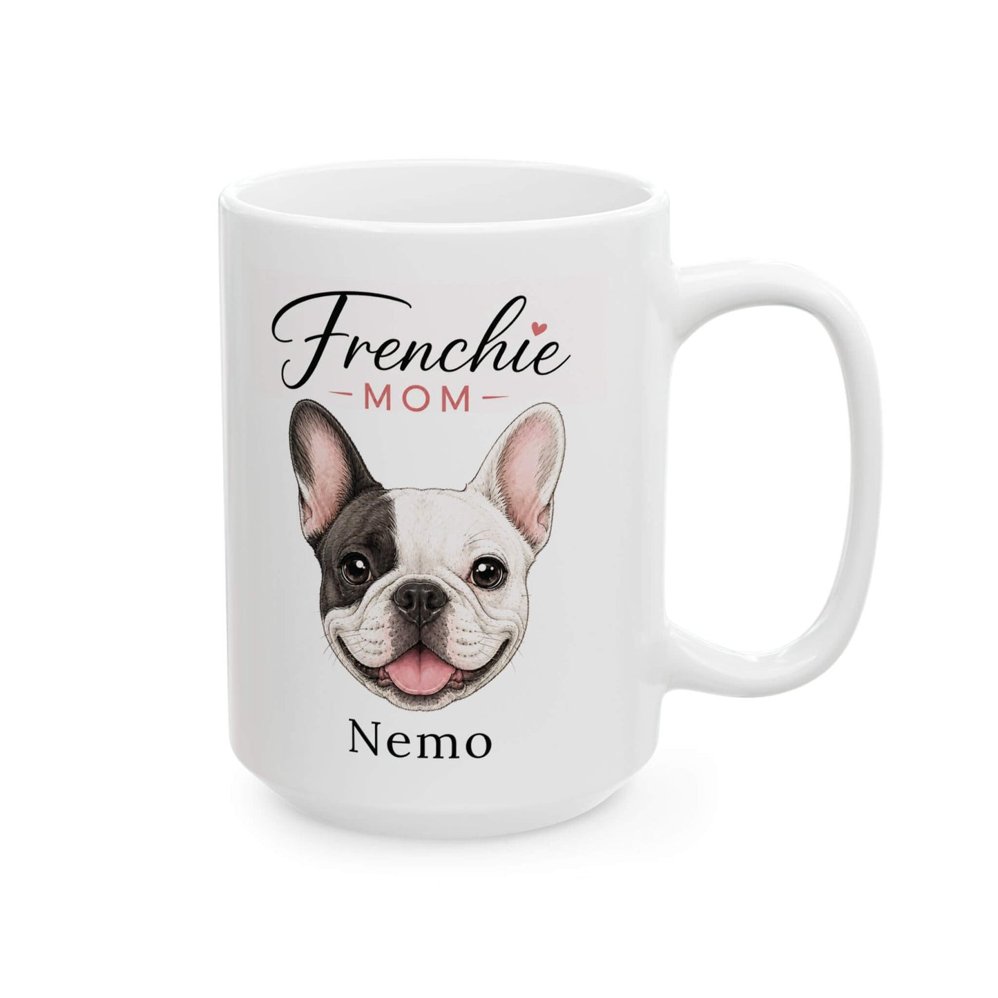 Right side view of a custom Frenchie Mom mug on a 15 oz white ceramic mug.
