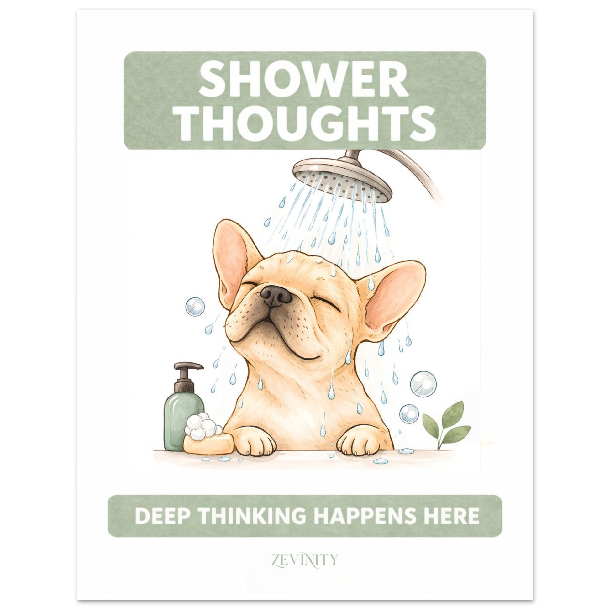 Funny French Bulldog bathroom wall art print with shower thoughts quote, cute dog bathroom decor poster for dog lovers.